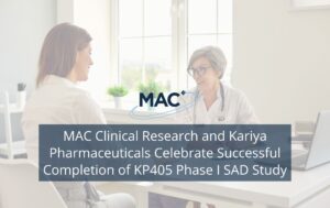 MAC Clinical Research and Kariya Pharmaceuticals Celebrate Successful Completion of KP405 Phase I SAD Study